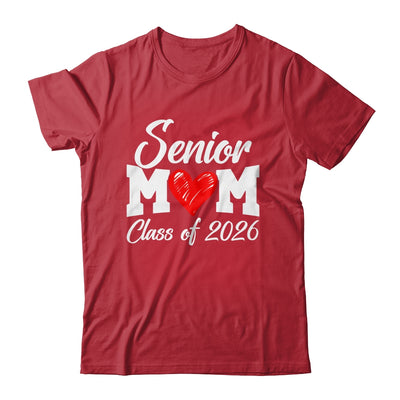 Senior Mom Class Of 2026 Proud Mom Of Graduate 2026 Heart Shirt & Hoodie | siriusteestore