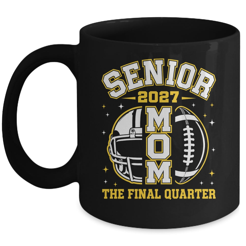 Senior Mom Class Of 2027 Graduation The Final Quarter Mug | siriusteestore