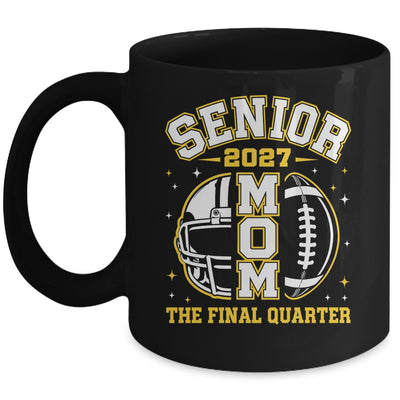 Senior Mom Class Of 2027 Graduation The Final Quarter Mug | siriusteestore