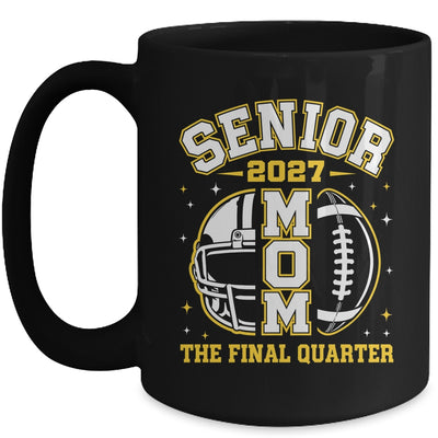 Senior Mom Class Of 2027 Graduation The Final Quarter Mug | siriusteestore