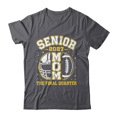 Senior Mom Class Of 2027 Graduation The Final Quarter Shirt & Hoodie | siriusteestore