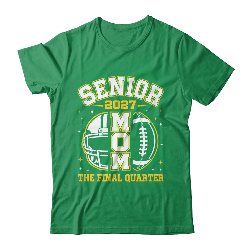 Senior Mom Class Of 2027 Graduation The Final Quarter Shirt & Hoodie | siriusteestore