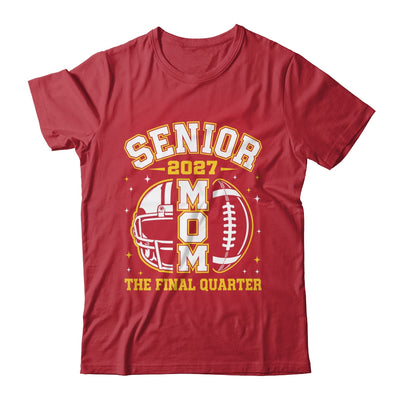 Senior Mom Class Of 2027 Graduation The Final Quarter Shirt & Hoodie | siriusteestore