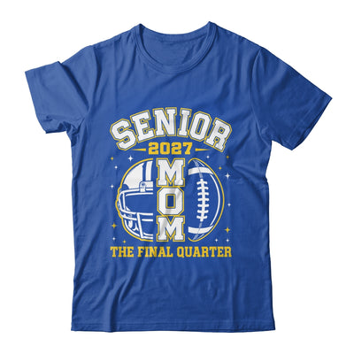 Senior Mom Class Of 2027 Graduation The Final Quarter Shirt & Hoodie | siriusteestore