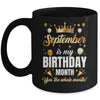 September Is My Birthday Yes The Whole Month Birthday Crown Mug | siriusteestore
