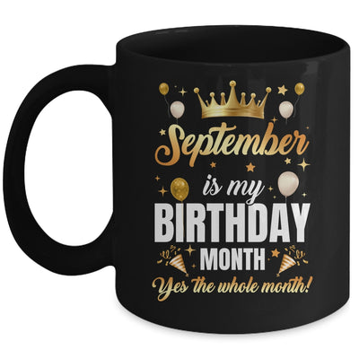 September Is My Birthday Yes The Whole Month Birthday Crown Mug | siriusteestore