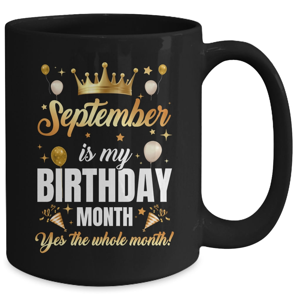 September Is My Birthday Yes The Whole Month Birthday Crown Mug | siriusteestore