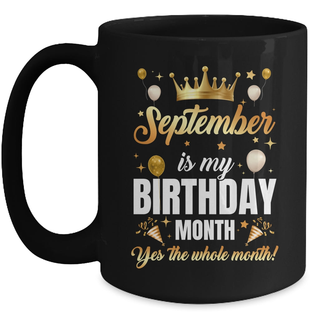 September Is My Birthday Yes The Whole Month Birthday Crown Mug | siriusteestore