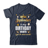 September Is My Birthday Yes The Whole Month Birthday Crown Shirt & Tank Top | siriusteestore