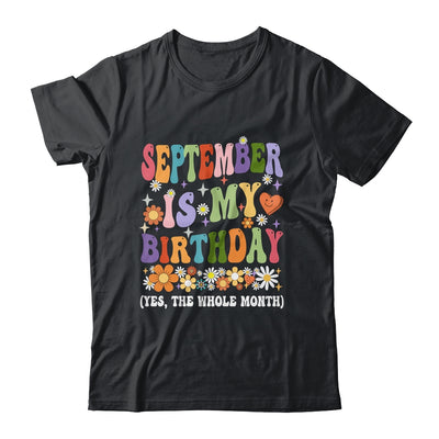 September Is My Birthday Yes The Whole Month Birthday Groovy Shirt & Tank Top | siriusteestore