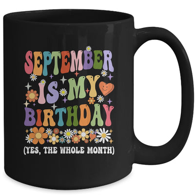 September Is My Birthday Yes The Whole Month Birthday Groovy Mug | siriusteestore