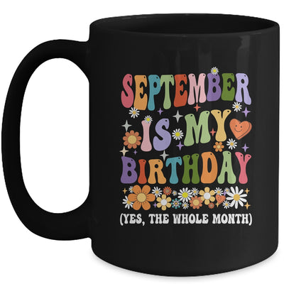 September Is My Birthday Yes The Whole Month Birthday Groovy Mug | siriusteestore