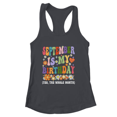 September Is My Birthday Yes The Whole Month Birthday Groovy Shirt & Tank Top | siriusteestore