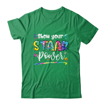 Show Your STAAR Power Tie Dye Teacher Testing Exam Test Day Shirt & Hoodie | siriusteestore