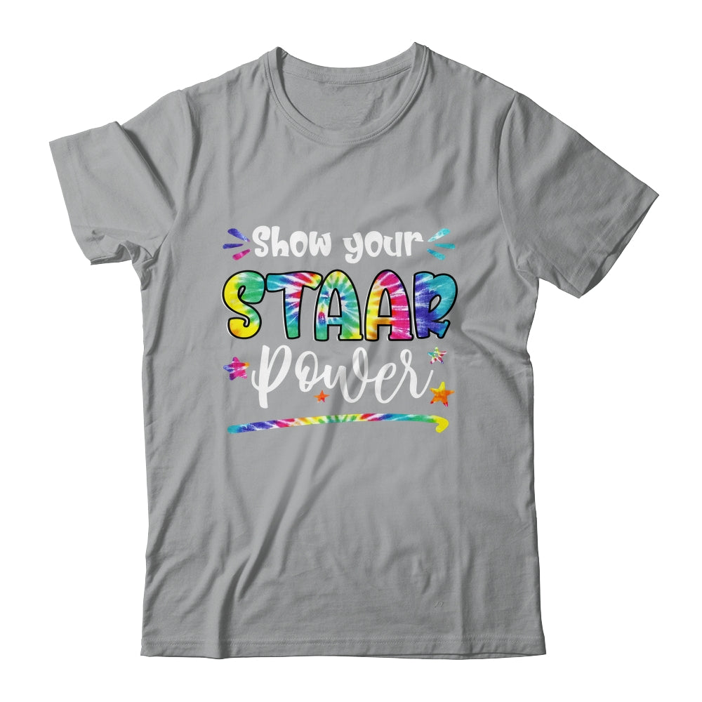 Show Your STAAR Power Tie Dye Teacher Testing Exam Test Day Shirt & Hoodie | siriusteestore