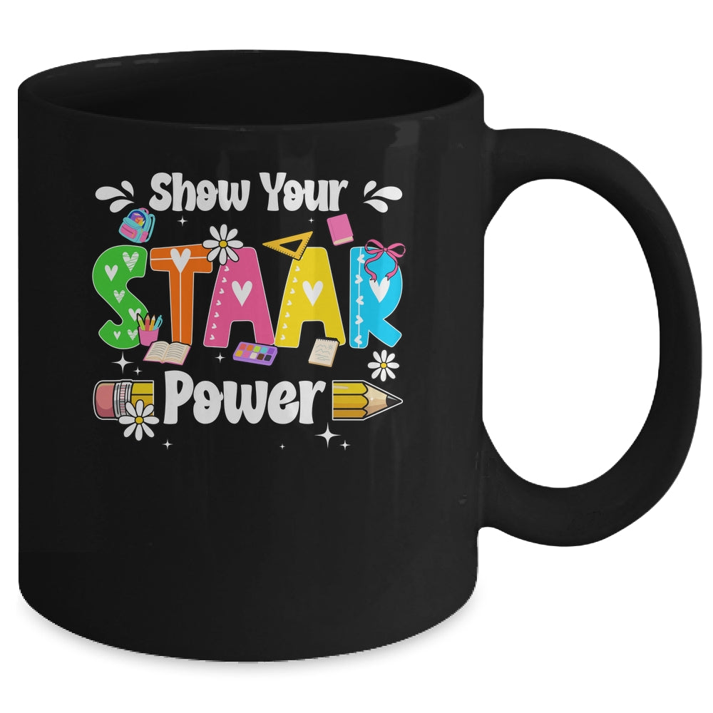 Show Your Staar Power Testing Exam Test Day Teacher Girls Mug | siriusteestore