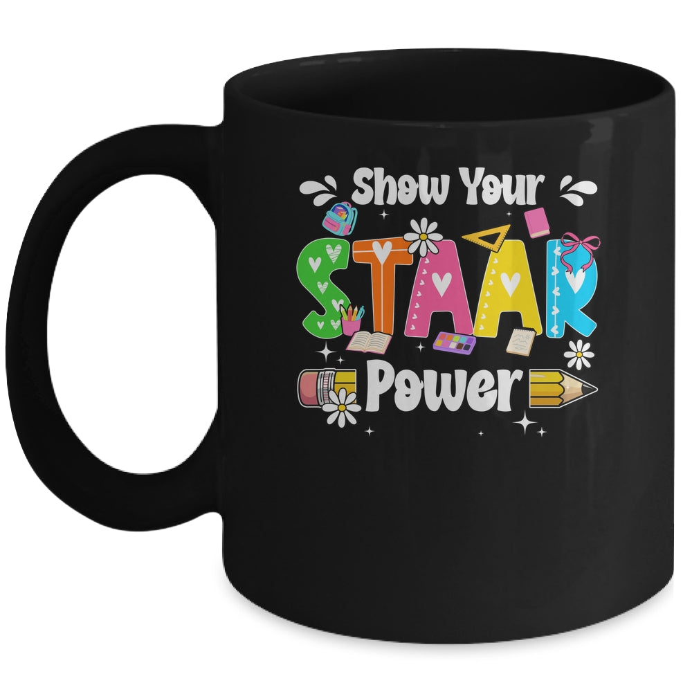 Show Your Staar Power Testing Exam Test Day Teacher Girls Mug | siriusteestore
