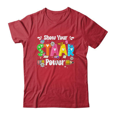 Show Your Staar Power Testing Exam Test Day Teacher Girls Shirt & Hoodie | siriusteestore