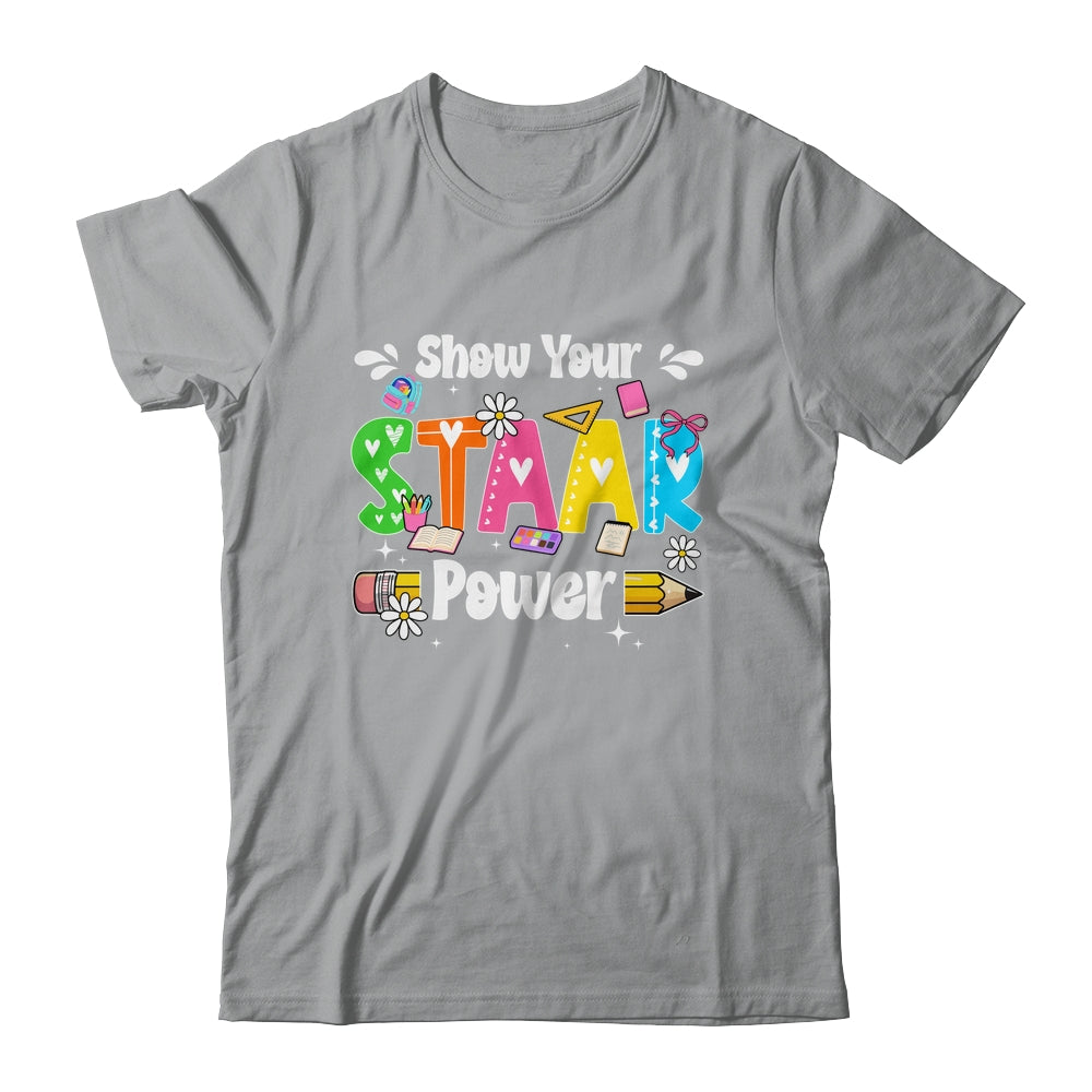 Show Your Staar Power Testing Exam Test Day Teacher Girls Shirt & Hoodie | siriusteestore