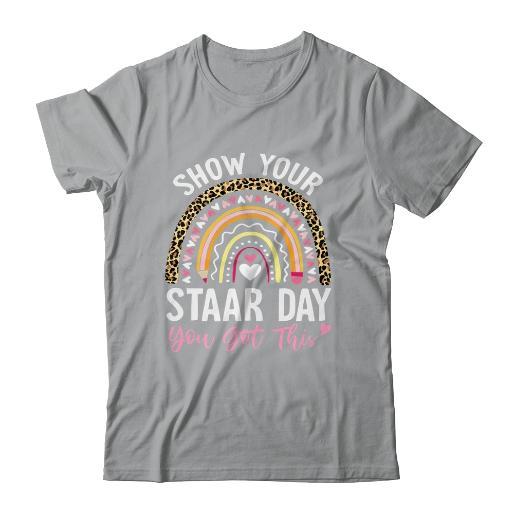 Show Your Staar Power You Got This Testing Test Day Teacher Shirt & Hoodie | siriusteestore