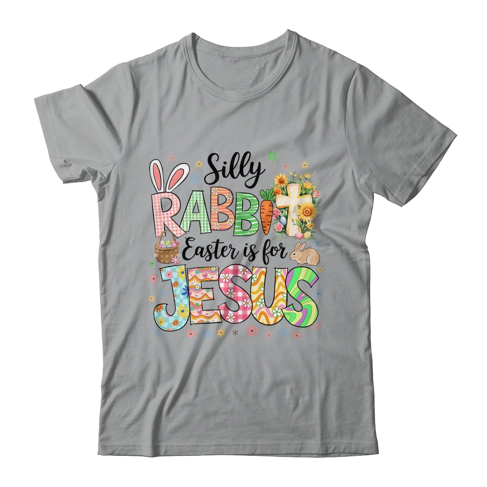 Silly Rabbit Easter Is For Jesus Easter Religious Christian Shirt & Sweatshirt | siriusteestore