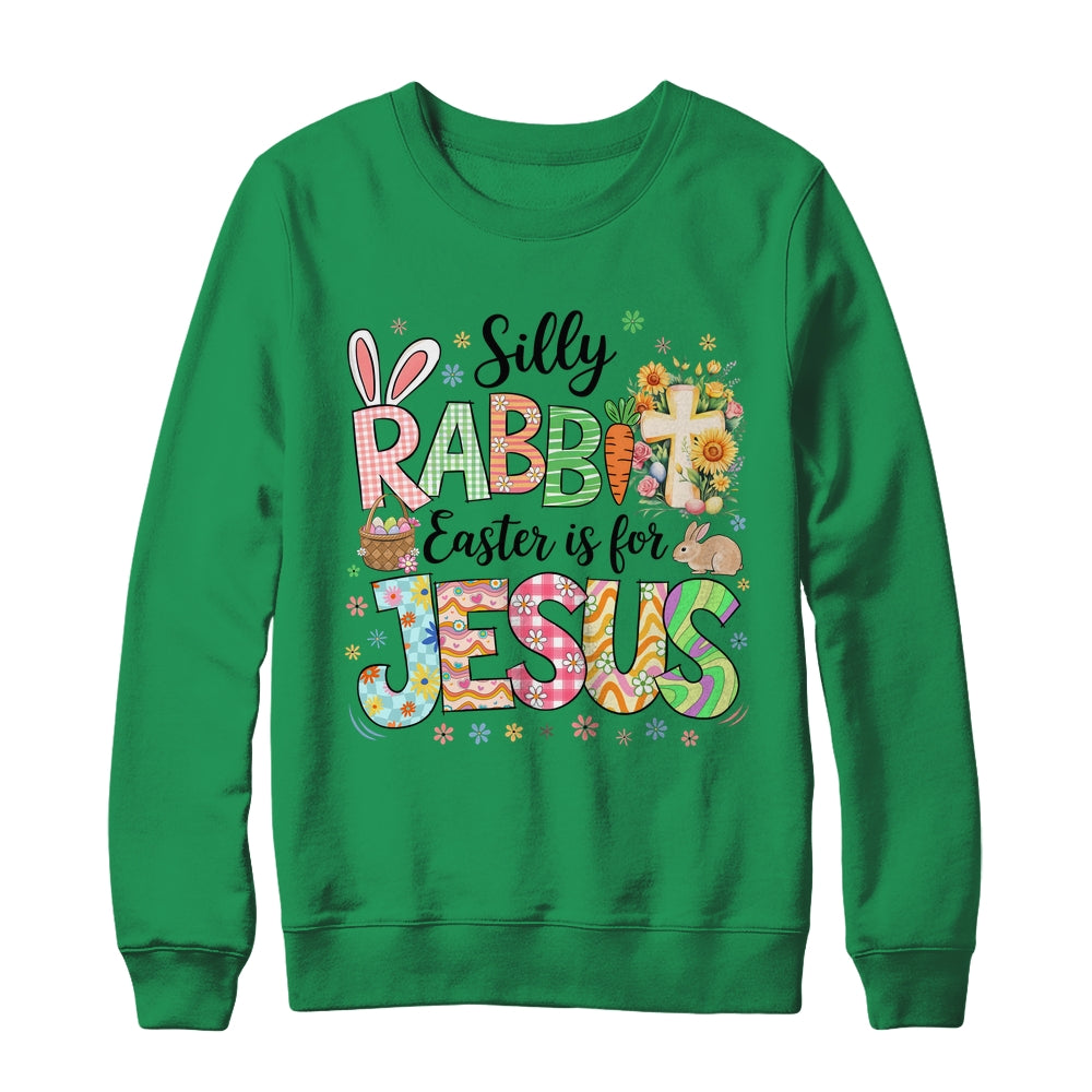 Silly Rabbit Easter Is For Jesus Easter Religious Christian Shirt & Sweatshirt | siriusteestore