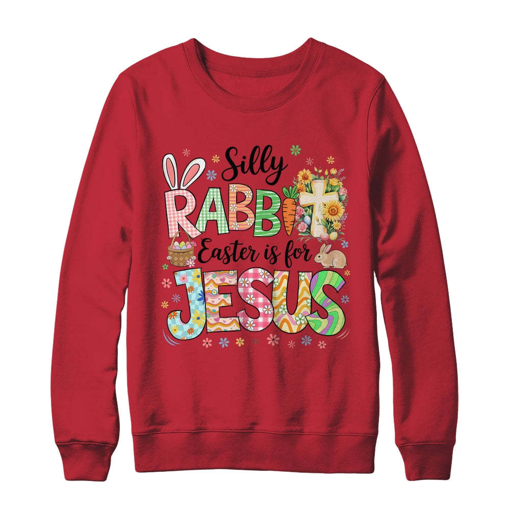 Silly Rabbit Easter Is For Jesus Easter Religious Christian Shirt & Sweatshirt | siriusteestore