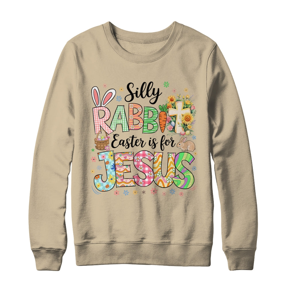Silly Rabbit Easter Is For Jesus Easter Religious Christian Shirt & Sweatshirt | siriusteestore