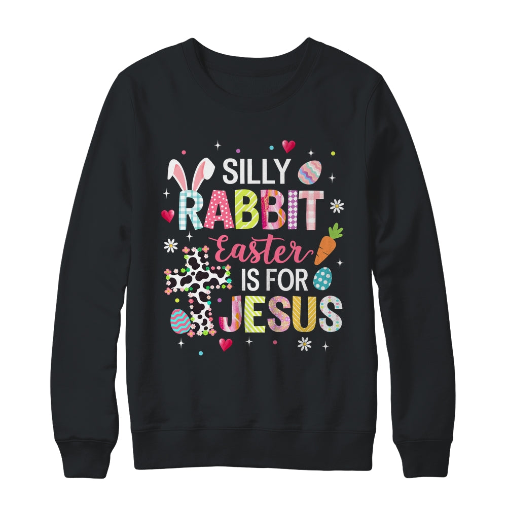 Silly Rabbit Easter Is For Jesus Religious Christian Easter Shirt & Sweatshirt | siriusteestore