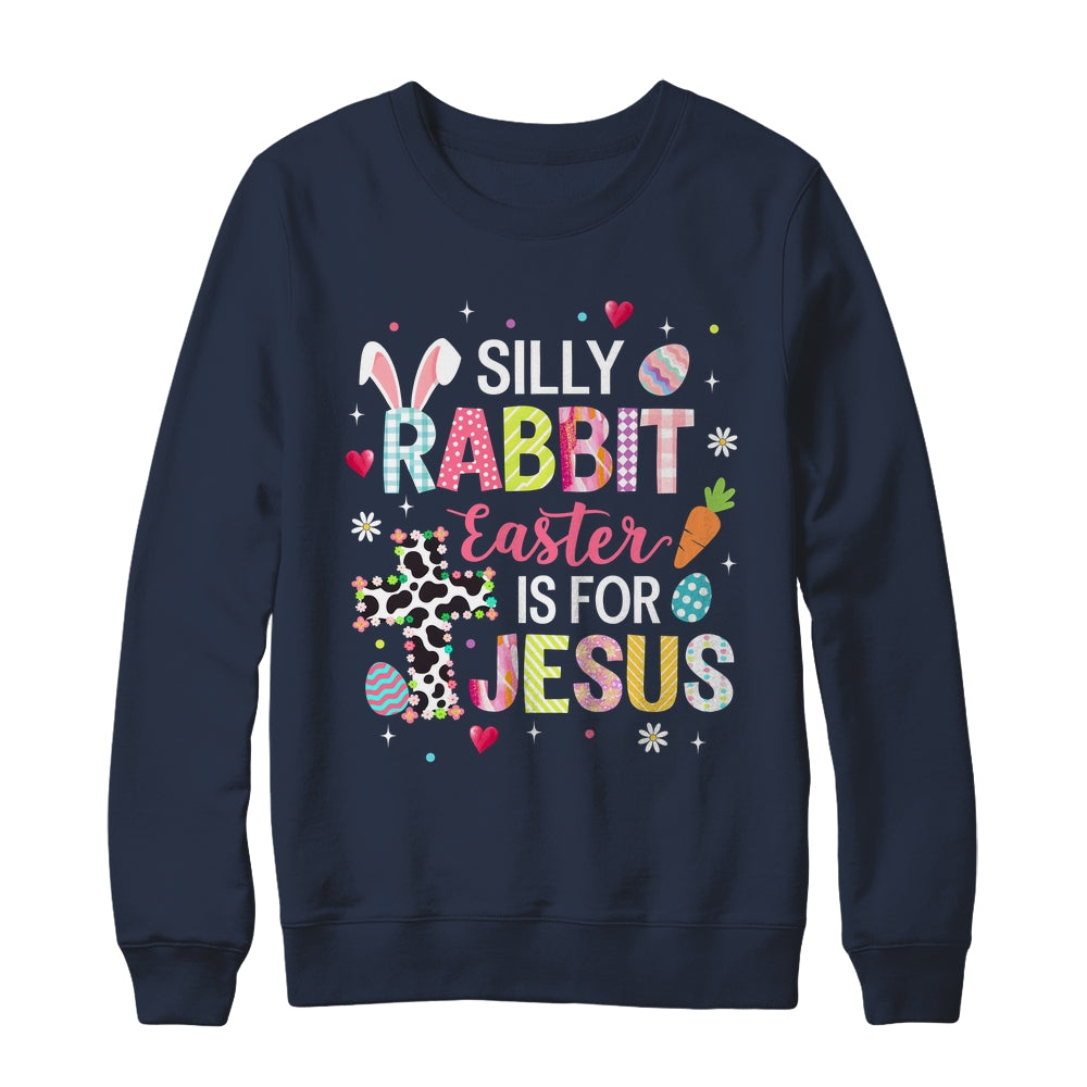 Silly Rabbit Easter Is For Jesus Religious Christian Easter Shirt & Sweatshirt | siriusteestore