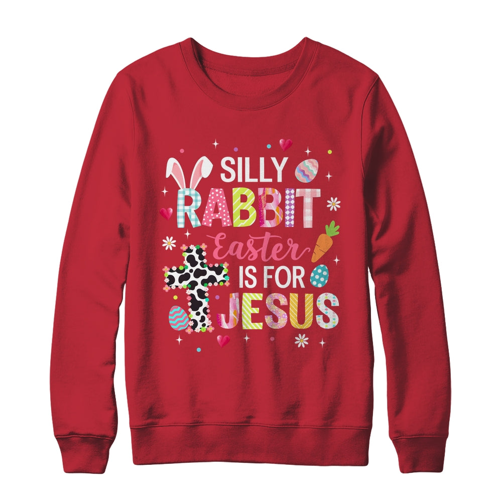 Silly Rabbit Easter Is For Jesus Religious Christian Easter Shirt & Sweatshirt | siriusteestore