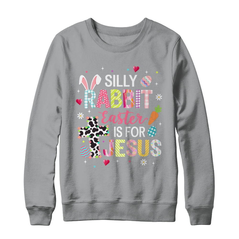 Silly Rabbit Easter Is For Jesus Religious Christian Easter Shirt & Sweatshirt | siriusteestore