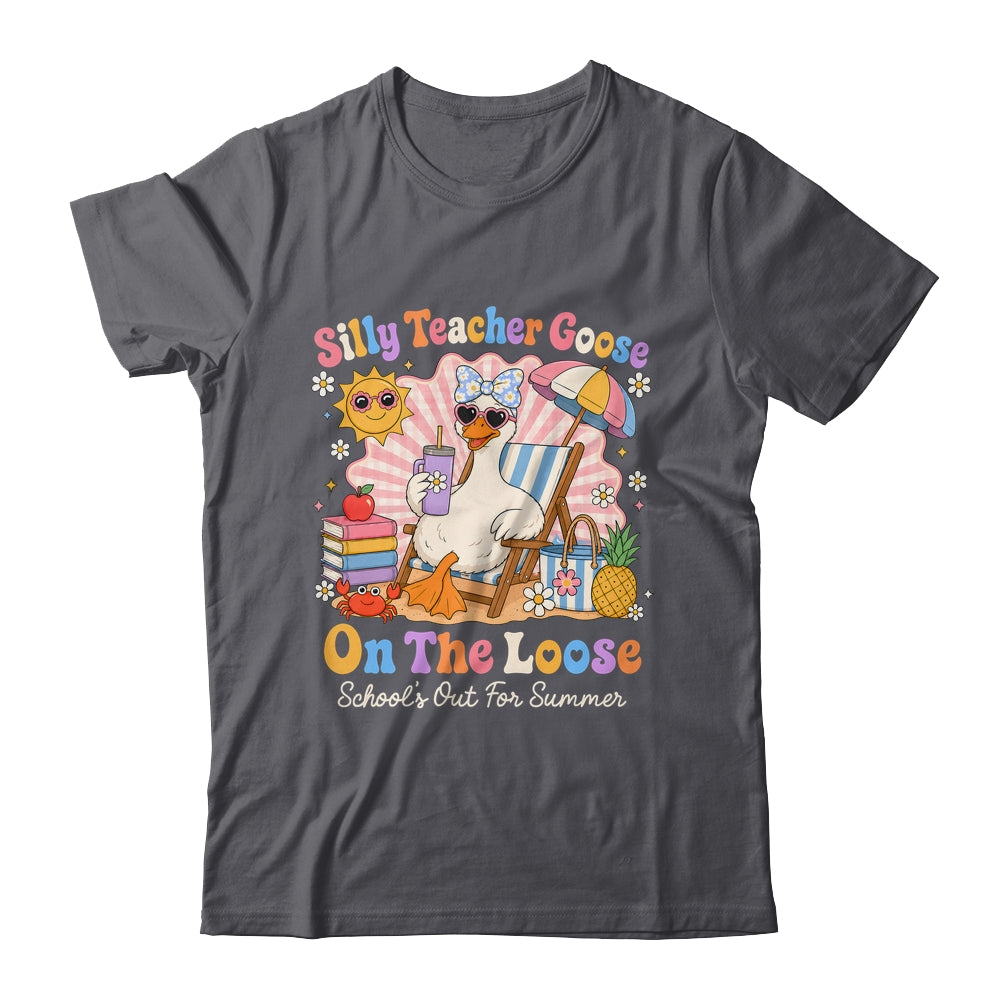 Silly Teacher Goose On The Loose Last Day Of School Summer Shirt & Hoodie | siriusteestore
