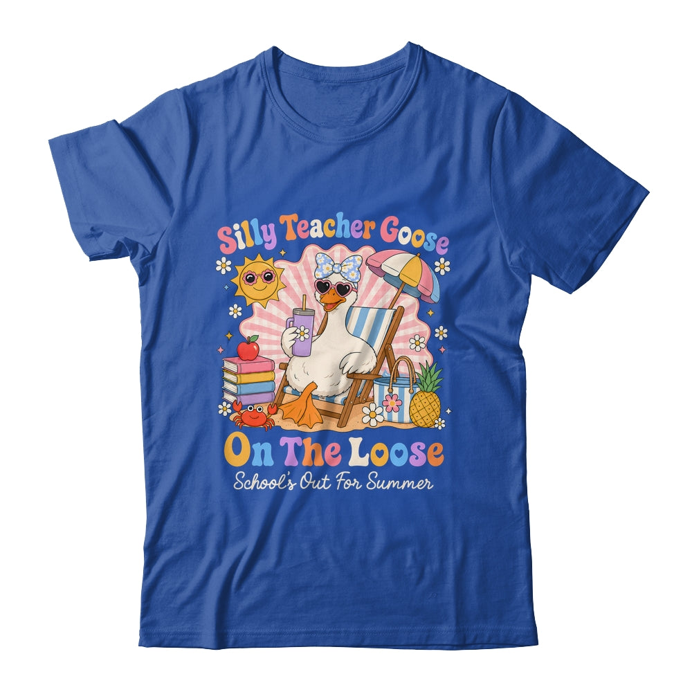 Silly Teacher Goose On The Loose Last Day Of School Summer Shirt & Hoodie | siriusteestore