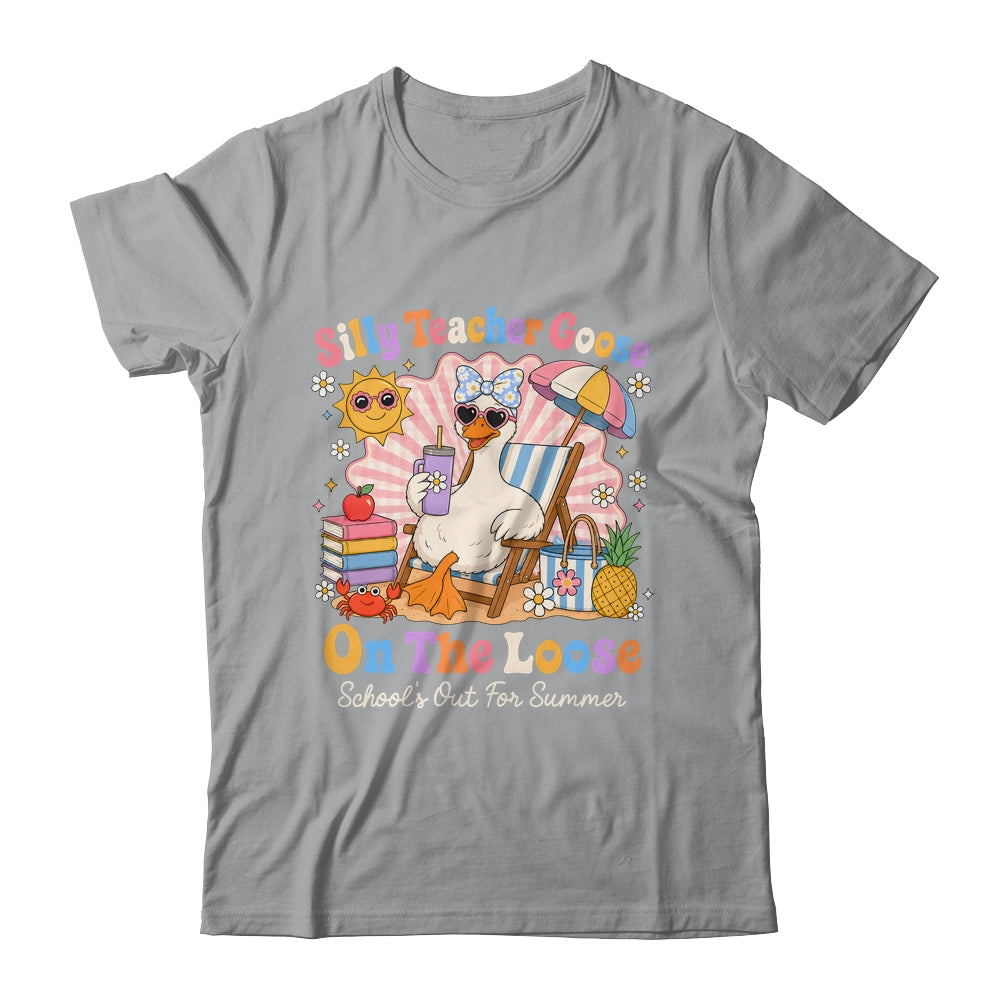 Silly Teacher Goose On The Loose Last Day Of School Summer Shirt & Hoodie | siriusteestore