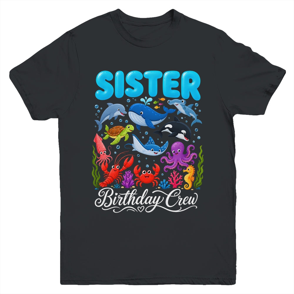 Sister Birthday Crew Ocean Animals Birthday Under Sea Youth Shirt | siriusteestore