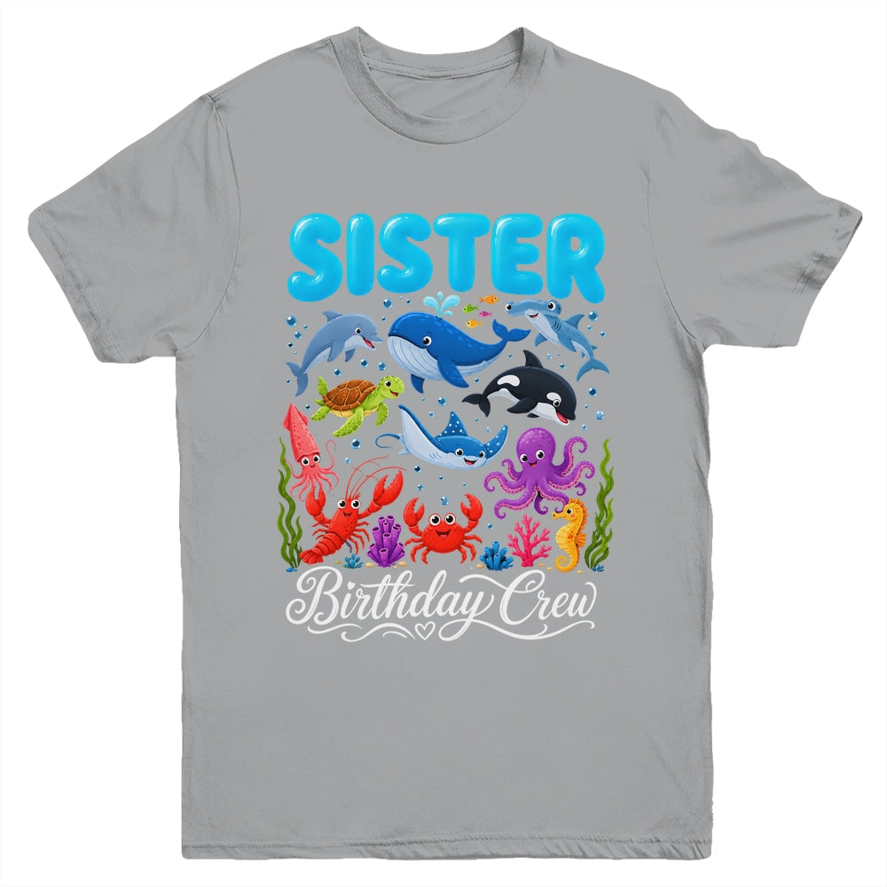 Sister Birthday Crew Ocean Animals Birthday Under Sea Youth Shirt | siriusteestore