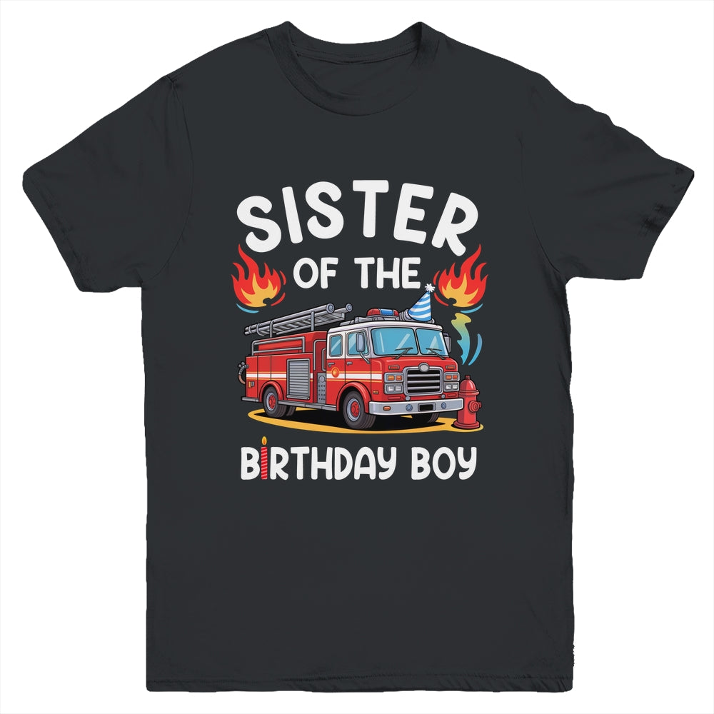 Sister Of The Birthday Boy Fire Truck Firefighter 1st Party Youth Shirt | siriusteestore