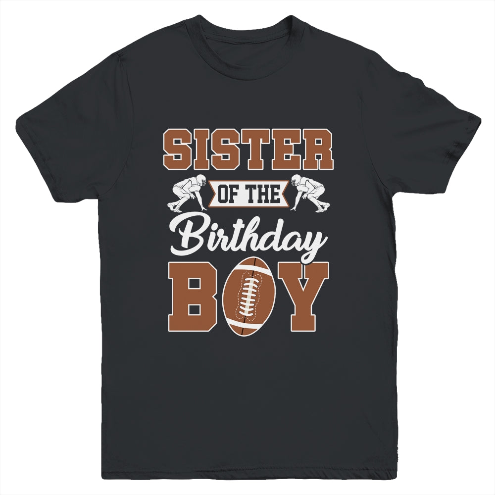 Sister Of The Birthday Boy Football Party Family Matching Youth Shirt | siriusteestore