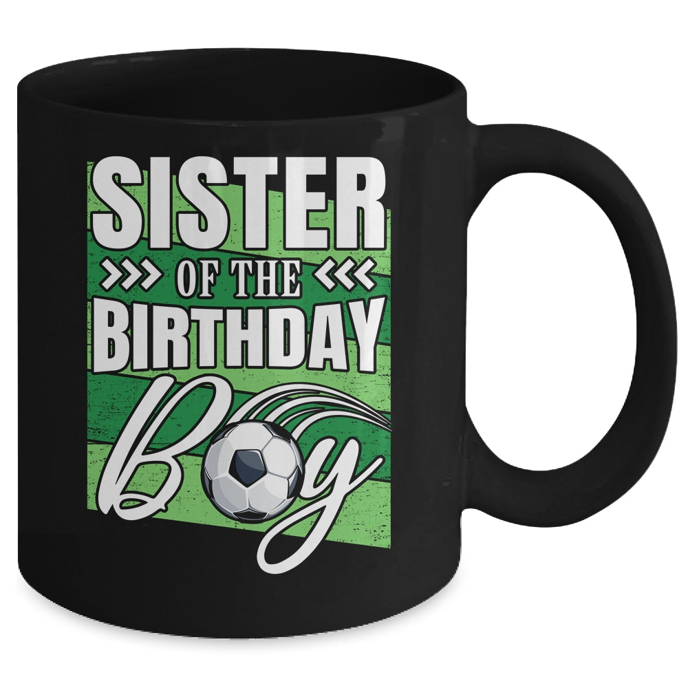 Sister Of The Birthday Boy Soccer Birthday Soccer Player Mug | siriusteestore