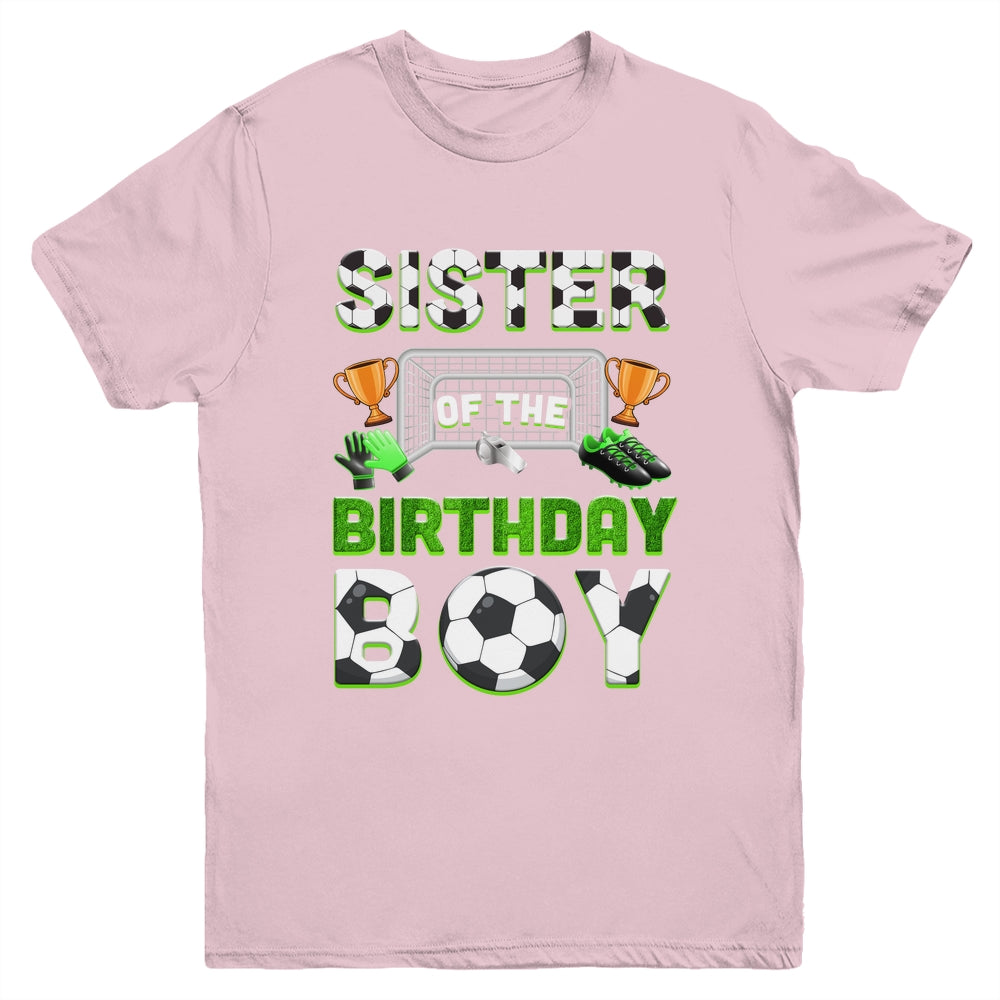 Sister Of The Birthday Boy Soccer Family Matching Party Youth Shirt | siriusteestore