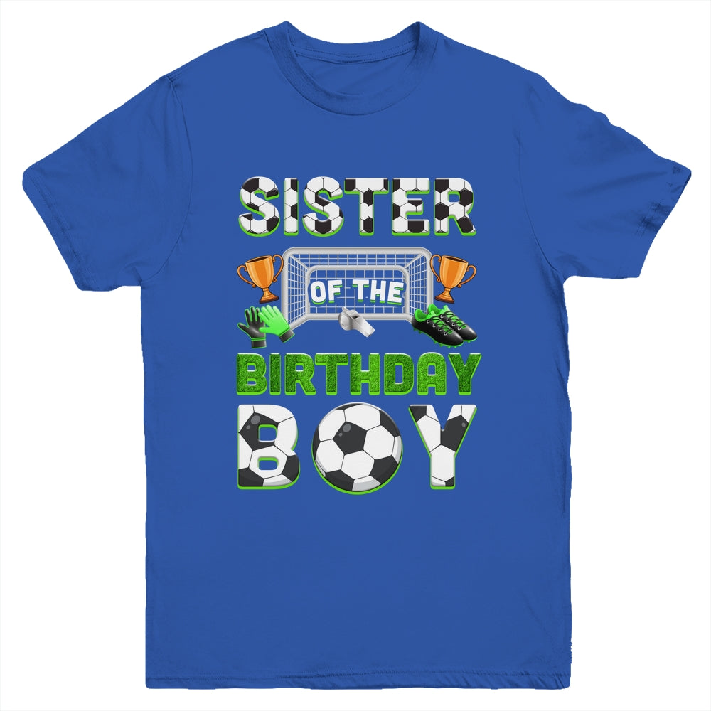 Sister Of The Birthday Boy Soccer Family Matching Party Youth Shirt | siriusteestore