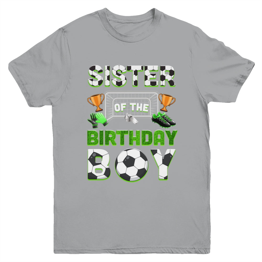 Sister Of The Birthday Boy Soccer Family Matching Party Youth Shirt | siriusteestore