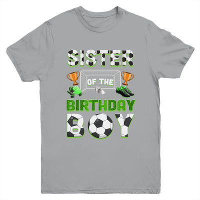 Sister Of The Birthday Boy Soccer Family Matching Party Youth Shirt | siriusteestore
