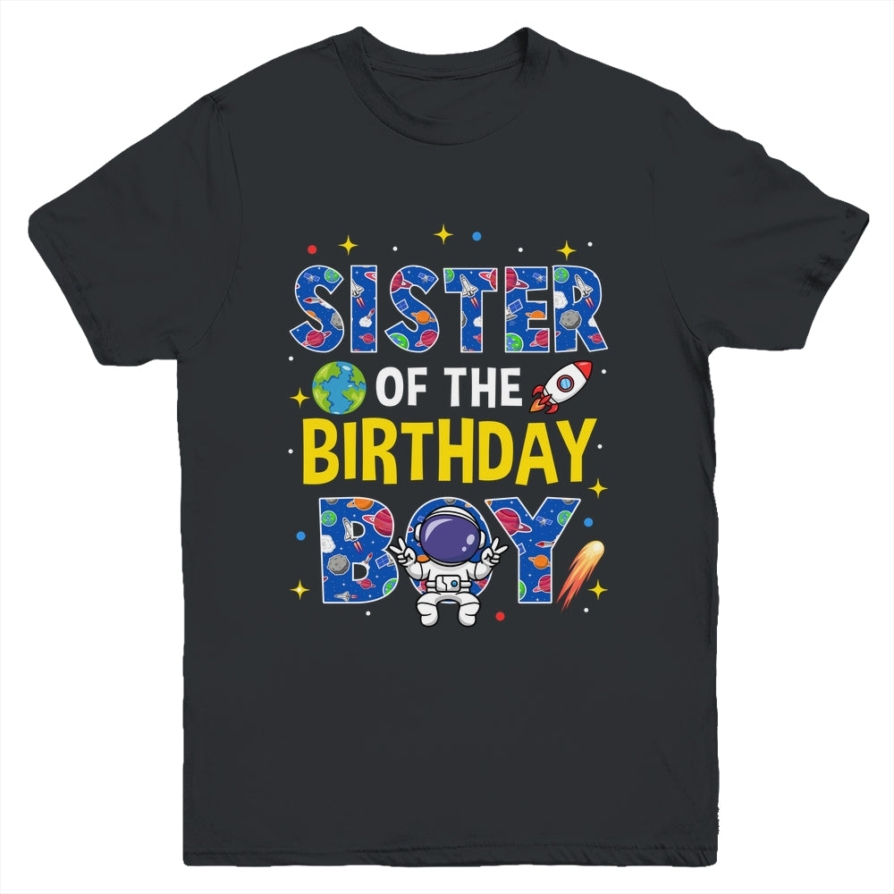 Sister Of The Birthday Boy Space Astronaut Family Birthday Youth Shirt | siriusteestore