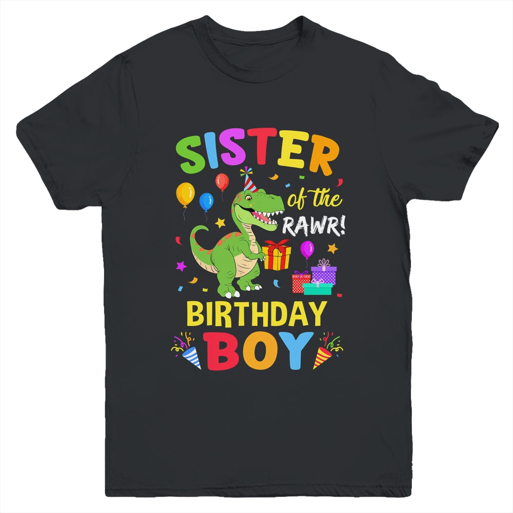 Sister Of The Birthday Boy T-Rex Funny Dinosaur Boy Party Youth Shirt | siriusteestore