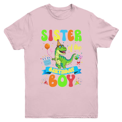Sister Of The Birthday Boy TRex Dinosaur Birthday Family Youth Shirt | siriusteestore