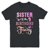 Sister Of The Birthday Fairy Princess Girl Party Decoration Youth Shirt | siriusteestore