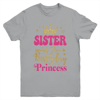 Sister Of The Birthday For Girl 1st Birthday Princess Girl Youth Shirt | siriusteestore
