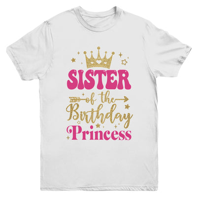 Sister Of The Birthday For Girl 1st Birthday Princess Girl Youth Shirt | siriusteestore